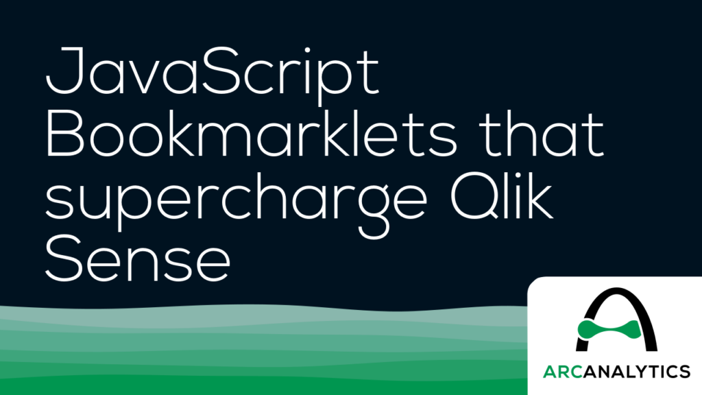 JavaScript Bookmarklets that supercharge Qlik Sense Arc Analytics